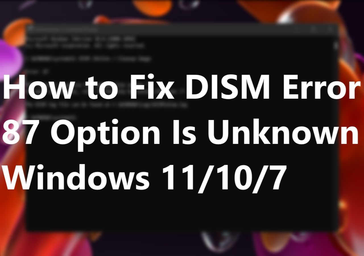 How to Fix DISM Error 87 Option Is Unknown [5 Plans] - EaseUS