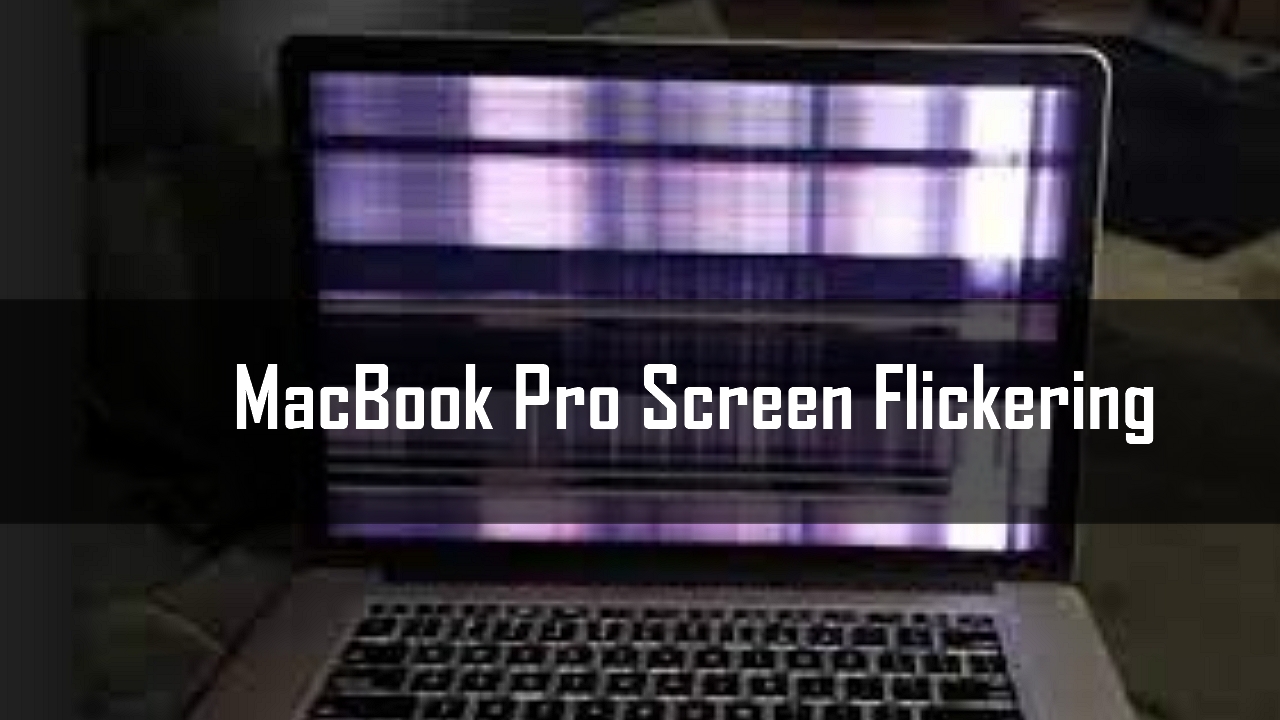 Macbook Pro Screen is Flickering: Quick Fixes to Stop It Now