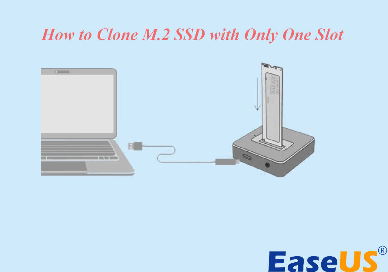 How to Clone M.2 SSD with Only One Slot (2024 Guide) - EaseUS