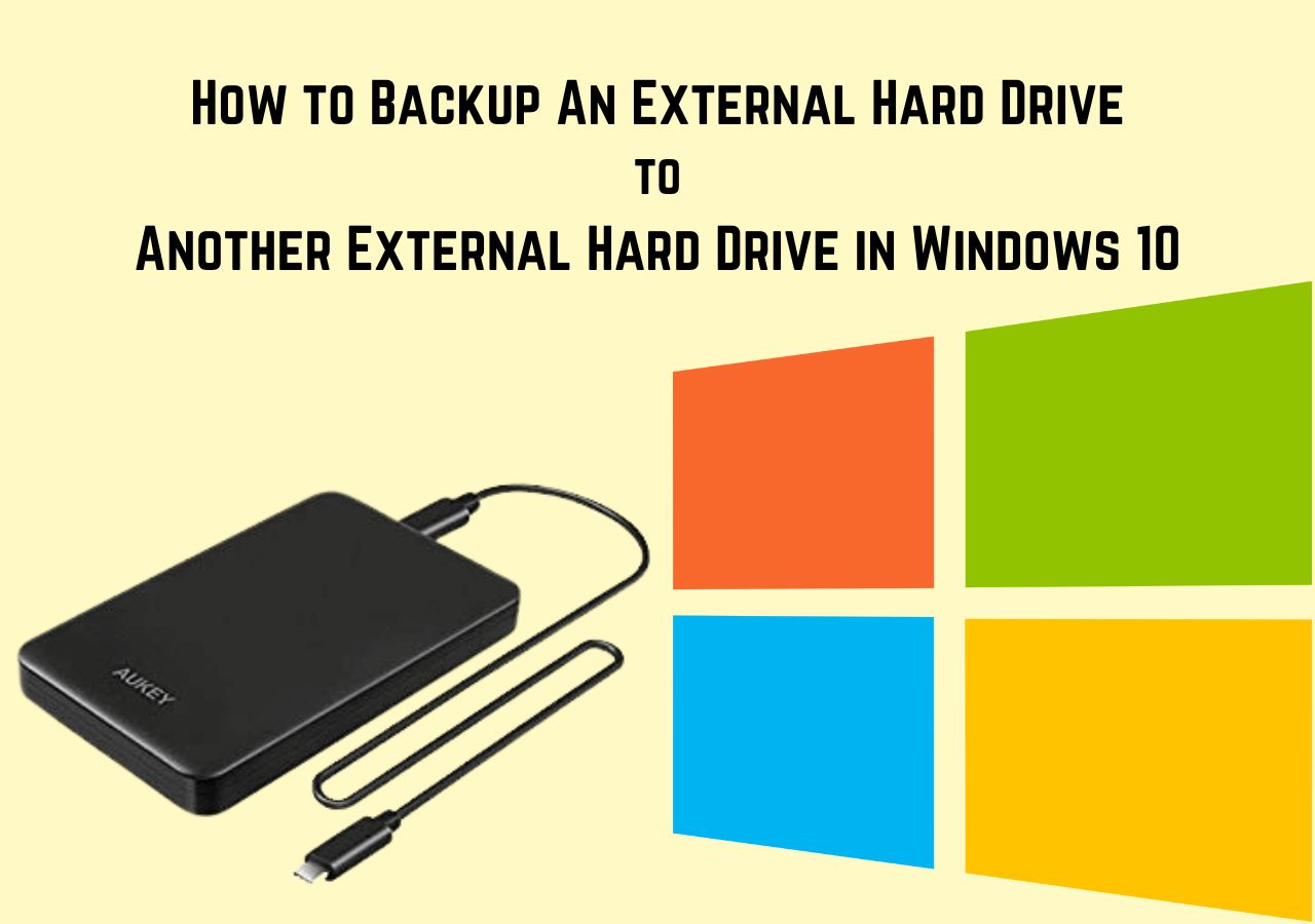 Backup An External Hard Drive Another External Hard Drive in Windows 10 [Step-by-step Guide] - EaseUS