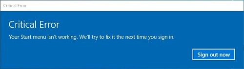 critical error start menu and cortana arent working. well try to fix it the next time you sign in