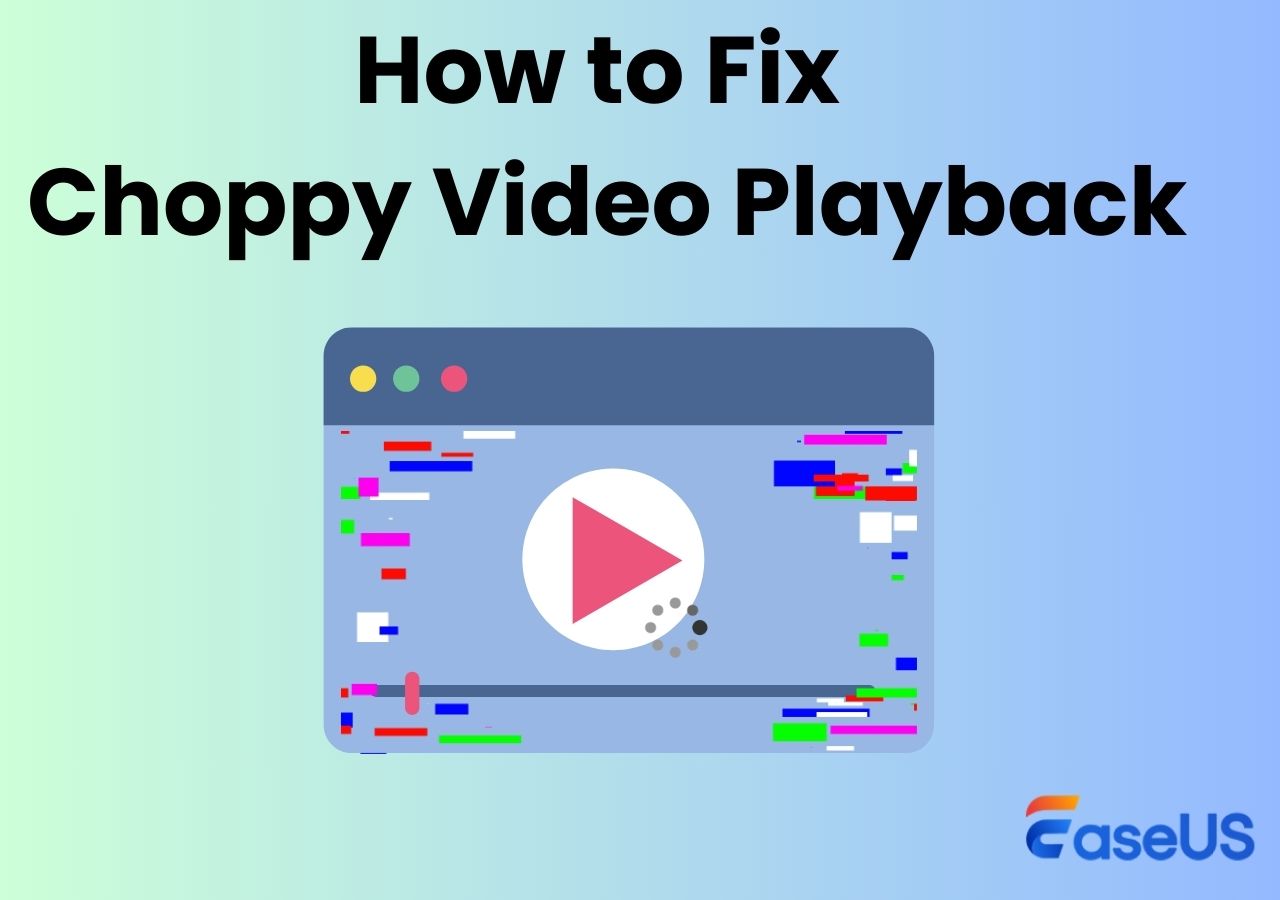 How to Fix Choppy Video Playback [Solved]