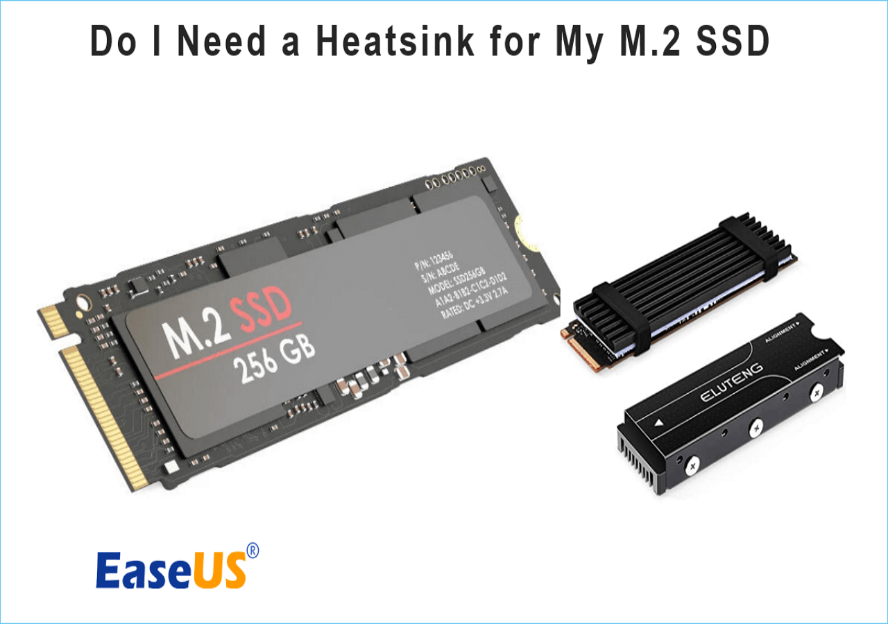 Do I Need a Heatsink for My M.2 SSD [2024 Guide] - EaseUS