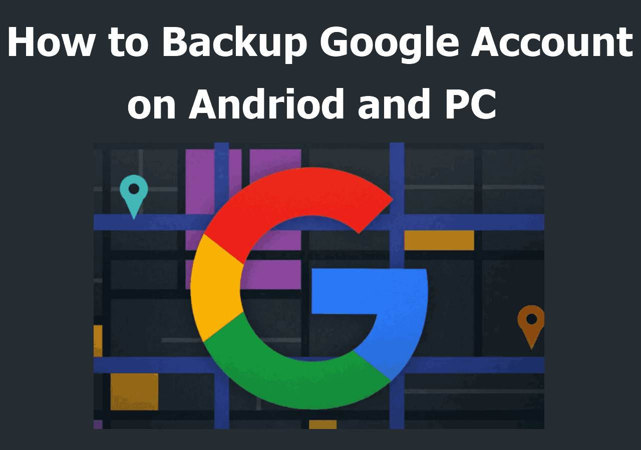 [For Android and PC] How to Backup Google Account EaseUS