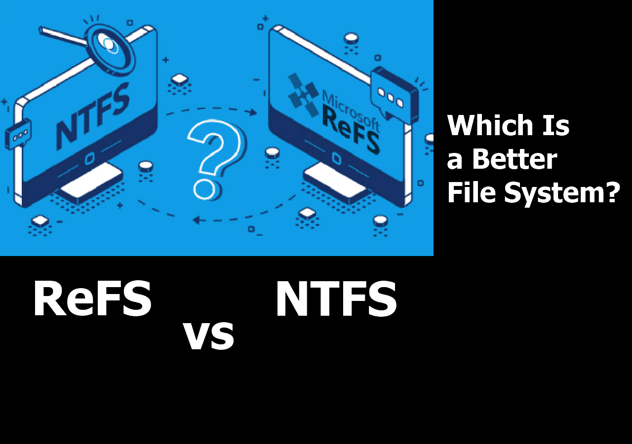 ReFS vs NTFS Which Is Better EaseUS