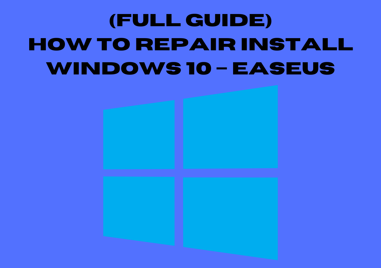 (Full Guide) How to Repair Install Windows 10 EaseUS