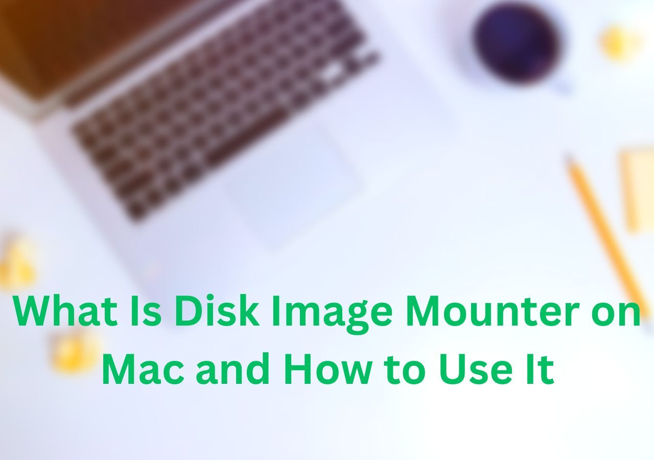 What Is Disk Image Mounter on Mac [2024 Update] EaseUS