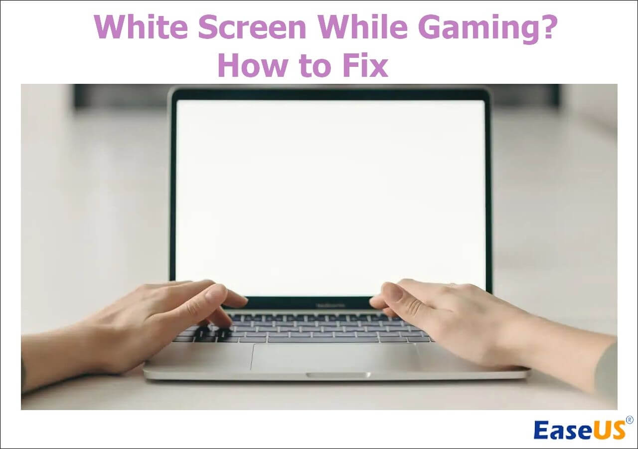 White Screen While Gaming How to Fix?